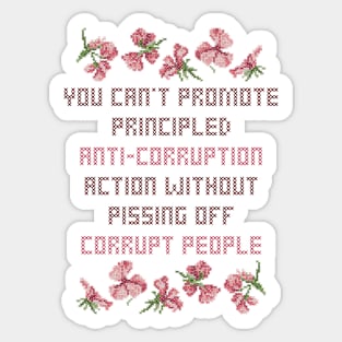 You Can't Promote Principled Anti-Corruption Action Without Pissing Off Corrupt People Cross Stitch Sticker